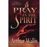Pray In The Spirit PB - Arthur Wallis
